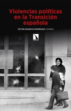 Violencias políticas en la Transición española | Aparicio Rodríguez, Víctor | Cooperativa autogestionària