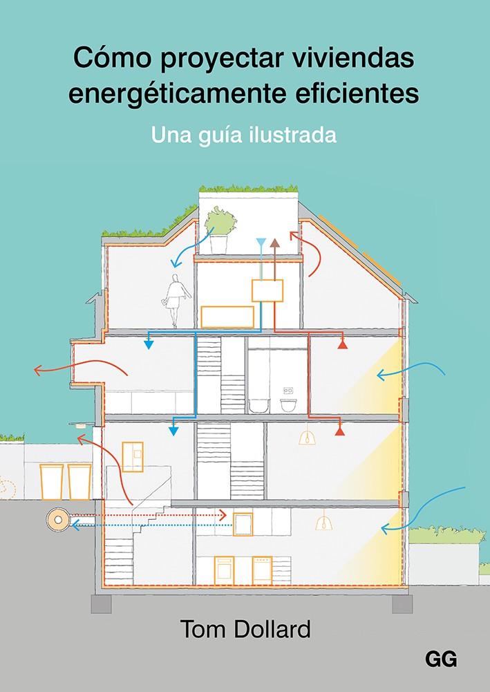 Cómo proyectar viviendas energéticamente eficientes | Dollard, Tom | Cooperativa autogestionària