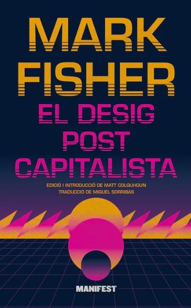 El desig postcapitalista | Fisher, Mark