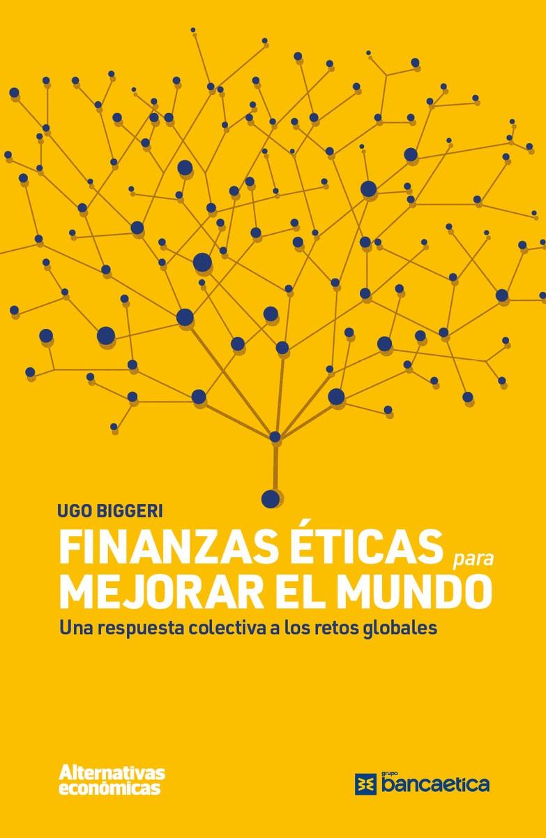 Finanzas éticas para mejorar el mundo | Biggeri, Ugo | Cooperativa autogestionària