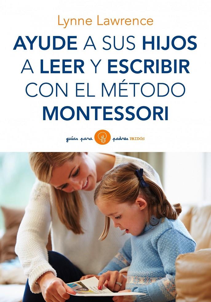 Ayude a sus hijos a leer y escribir con el método Montessori | Lynne Lawrence | Cooperativa autogestionària