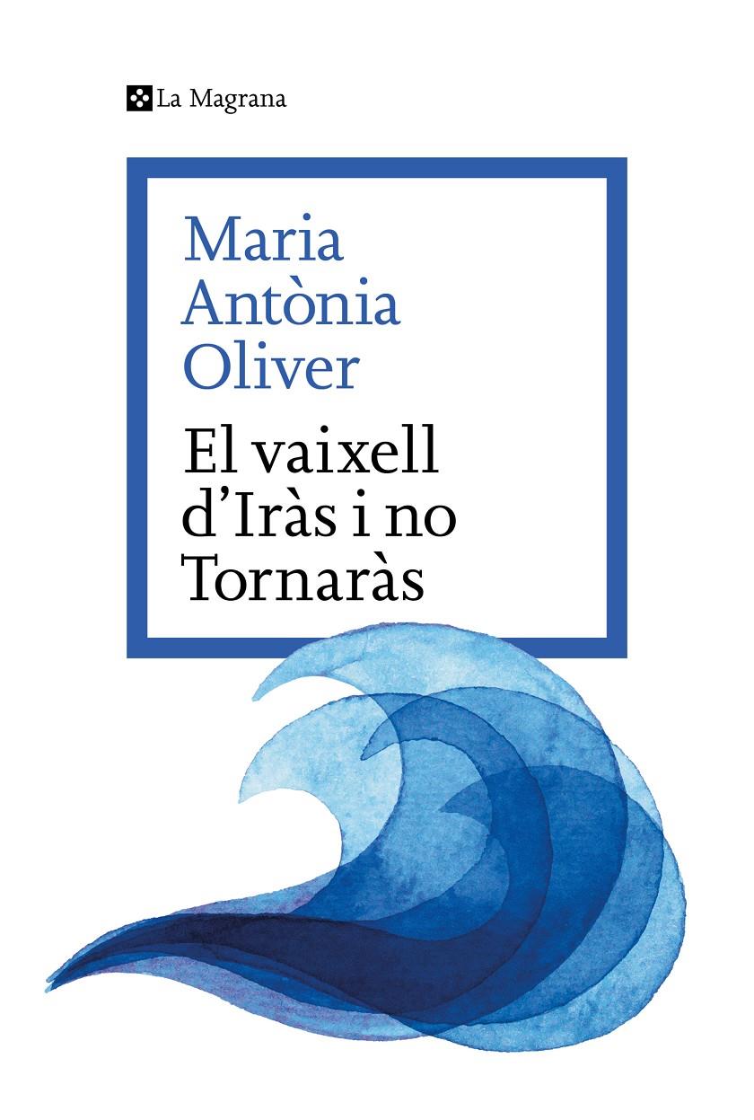 El Vaixell d’Iràs i no Tornaràs | Oliver i Cabrer, Maria Antònia | Cooperativa autogestionària