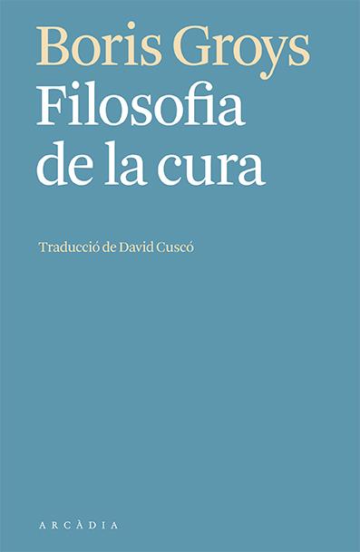 Filosofia de la cura | Groys, Boris | Cooperativa autogestionària