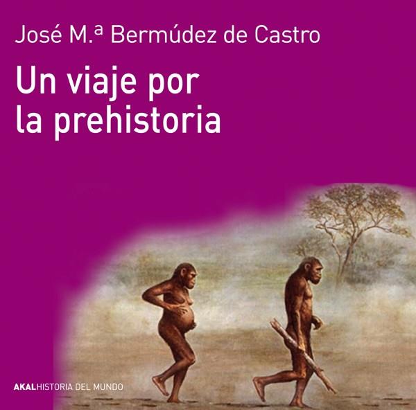 Un viaje por la prehistoria | Bermúdez de Castro, José María | Cooperativa autogestionària