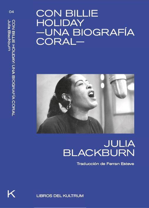 Con Billie Holiday. Una biografía coral | Blackburn, Julia | Cooperativa autogestionària