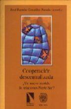 Cooperación descentralizada. ¿Un nuevo modelo de relaciones Norte-Sur? | González Parada, José Ramón | Cooperativa autogestionària