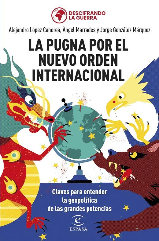 La pugna por el nuevo orden internacional | González Márquez, Jorge/Marrades, Àngel/López Canorea, Alejandro/Descifrando la guerra | Cooperativa autogestionària