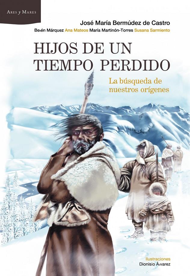 Hijos de un tiempo perdido | Bermúdez de Castro, José María/Márquez, Belén/Mateos, Ana/Martinón-Torres, María/Sarmiento, Susana