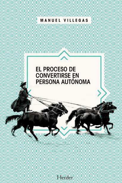 El proceso de convertirse en persona autónoma | Villegas, Manuel | Cooperativa autogestionària