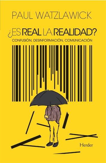 ¿Es realidad la realidad? Confusión, desinformación, comunicación | Watzlawick, Paul | Cooperativa autogestionària