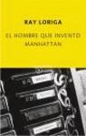 El hombre que inventó Manhattan | Loriga, Ray