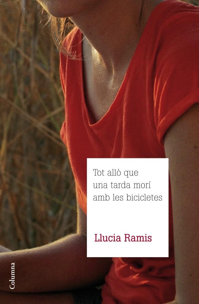 Tot allò que una tarda morí amb les bicicletes | Llucia Ramis | Cooperativa autogestionària