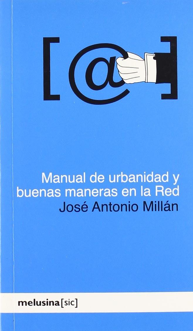 Manual de urbanidad y buenas maneras en la red | Millán, José Antonio | Cooperativa autogestionària