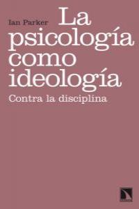 La psicología como ideología | Parker, Ian