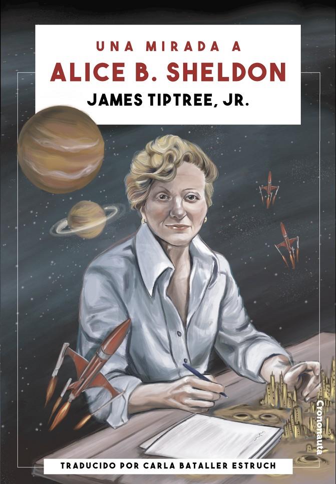 Una mirada a Alice B. Sheldon | Tiptree Jr., James