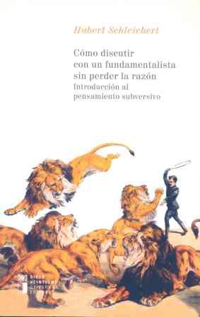 Cómo discutir con un fundamentalista sin perder la razón | Schleichert, Hubert | Cooperativa autogestionària