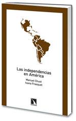 Las independéncias en América | Chust, Manuel; Frasquet, Ivana | Cooperativa autogestionària