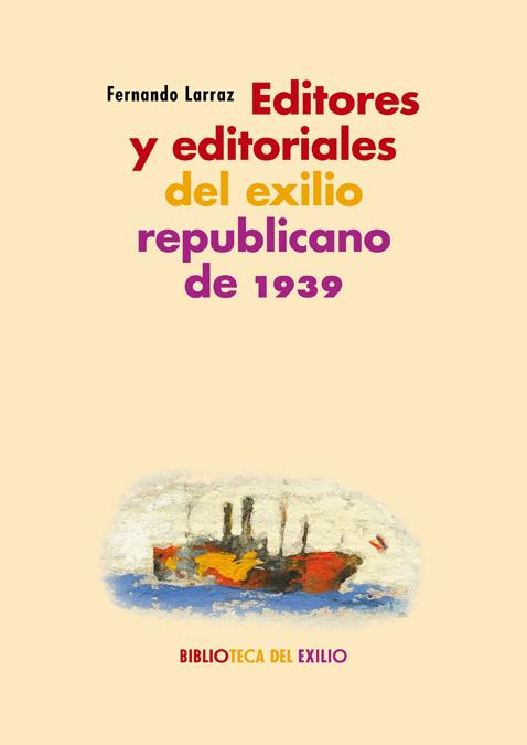 Editores y editoriales del exilio republicano de 1939 | Larraz, Fernando | Cooperativa autogestionària