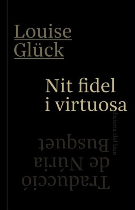 Nit fidel i virtuosa [Edició Bilingüe] | Glück, Louise