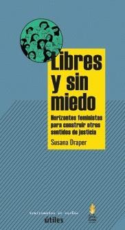 Libres y sin miedo. | Draper, Susana | Cooperativa autogestionària