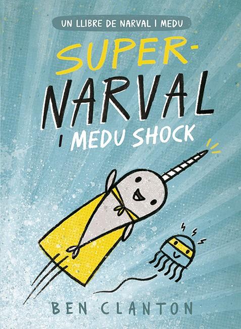 Un llibre de Narval i Medu 2. Supernarval i Medu Shock  | Clanton, Ben