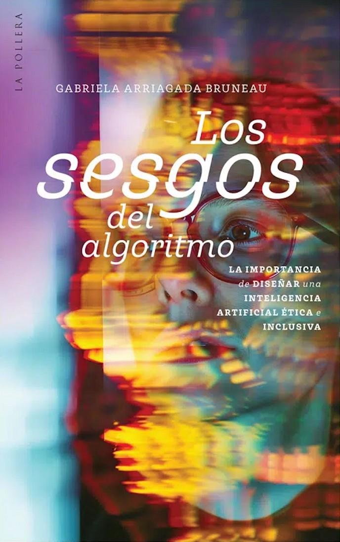 Los sesgos del algoritmos | Arraigada, Gabriela