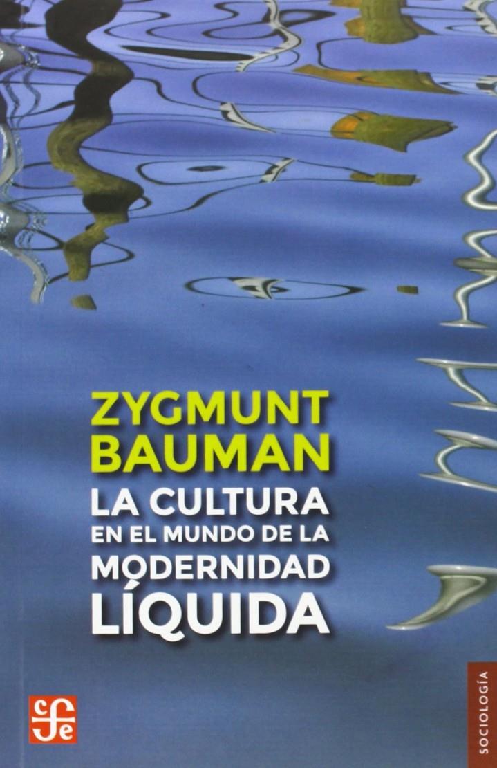 La cultura en el mundo de la modernidad líquida | Bauman, Zygmunt