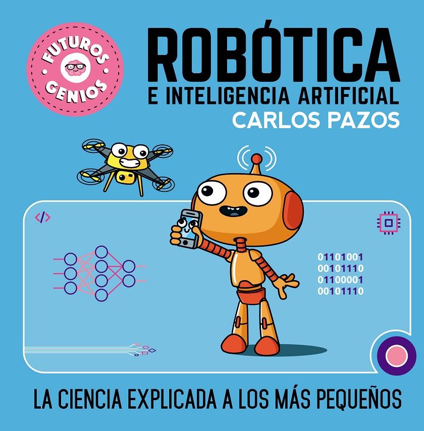 Robótica e inteligencia artificial (Futuros Genios 5) | Pazos, Carlos | Cooperativa autogestionària