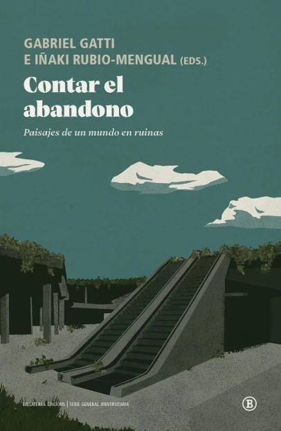 Contar el abandono | Cabello, Violeta/Casado Neira, David/del Olmo Alonso, Saioa/Díaz, Paola/Fernández-Centeno, Iosune/Go