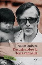 Descalç sobre la terra vermella. Vida del bisbe Pere Casaldàliga | Escribano, Francesc | Cooperativa autogestionària