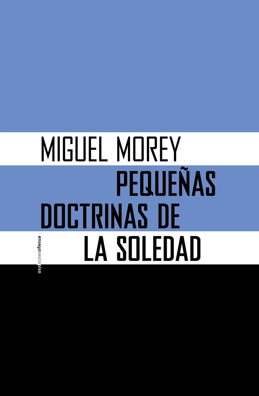 Pequeñas doctrinas de la soledad | Morey Farré, Miguel | Cooperativa autogestionària