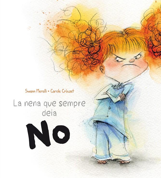 La nena que sempre deia NO | Meralli, Swan; Crouzet, Carole | Cooperativa autogestionària