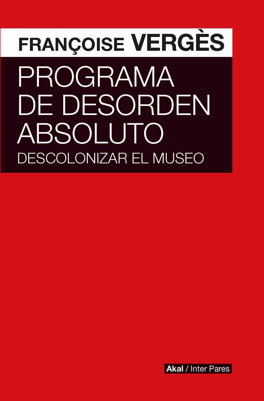 Programa de desorden absoluto | Vergès, Françoise | Cooperativa autogestionària