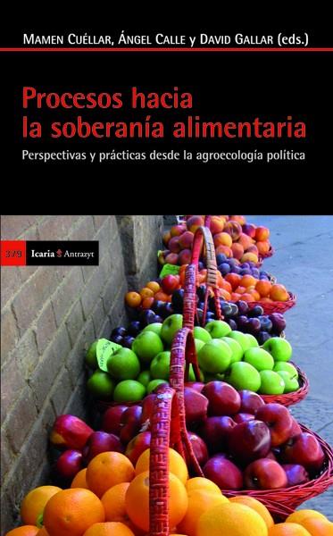 Procesos hacia la soberanía alimentaria | Cuéllar Padilla, Mamen/Calle Collado, Ángel/Gallar Hernández, David