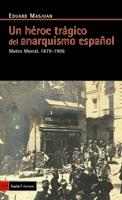 Un héroe trágico del anarquismo español. Mateo Morral, 1879-1906 | Masjuan, Eduard | Cooperativa autogestionària