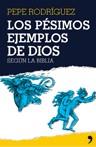 Los pésimos ejemplos de dios | Rodríguez, Pepe | Cooperativa autogestionària