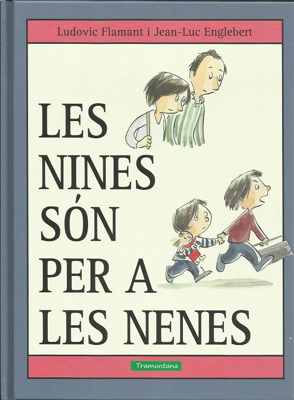 Les nines són per a les nenes | Flamant, Ludovic; Englebert, Jean-Luc | Cooperativa autogestionària