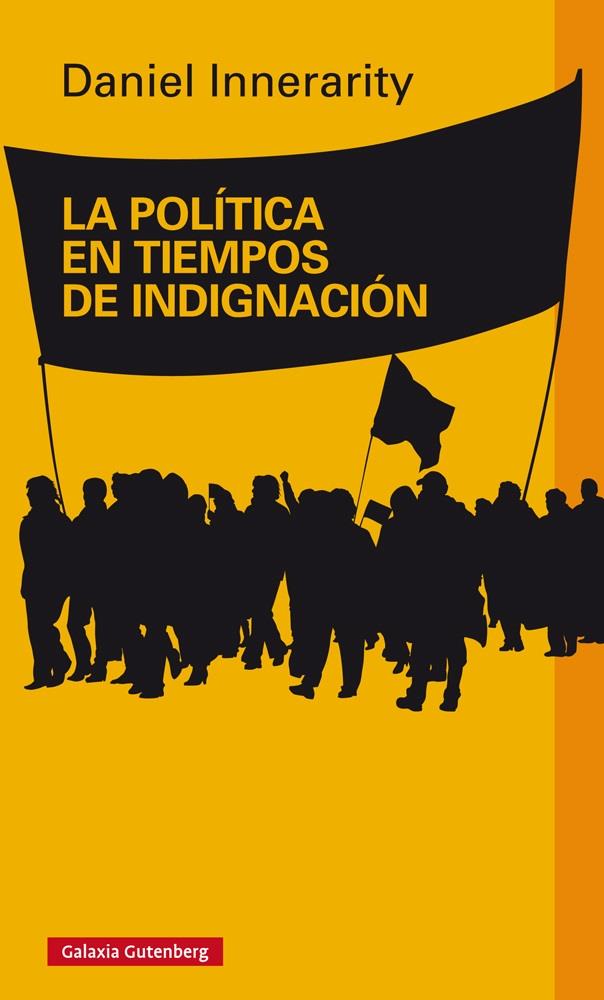 La política en tiempos de indignación | Innerarity, Daniel | Cooperativa autogestionària