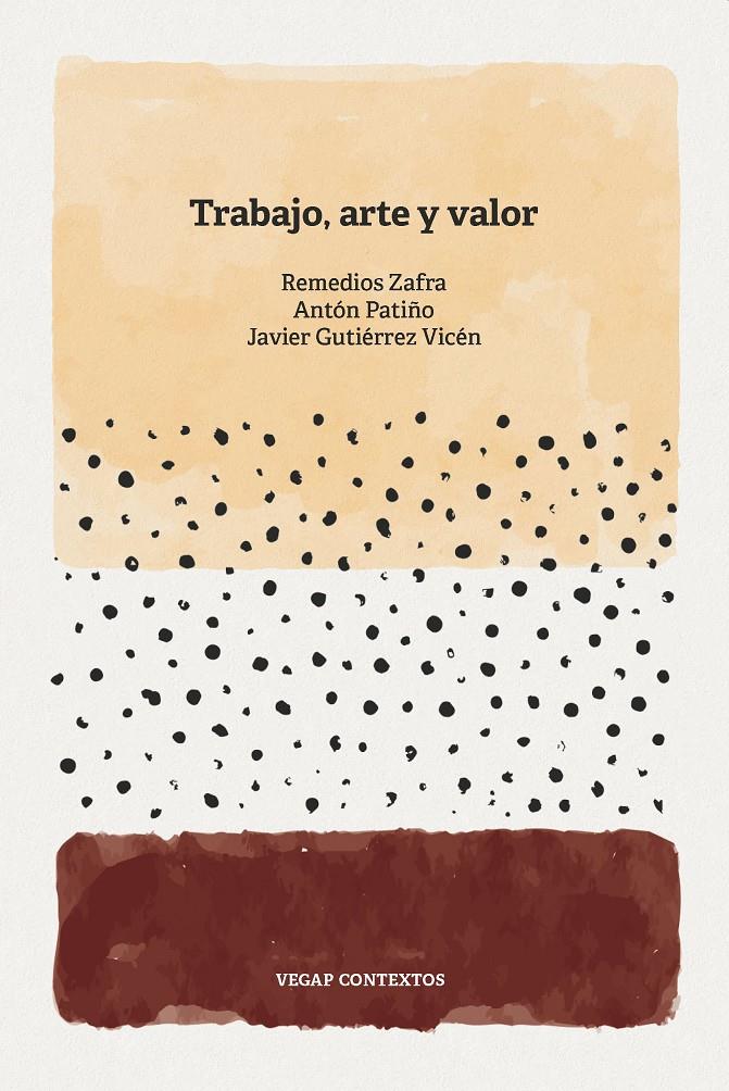 Trabajo, arte y valor | Zafra Alcaraz, Remedios/Patiño, Antón/Gutiérrez Vicén, Javier | Cooperativa autogestionària