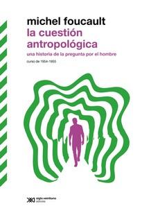 La cuestión antropológica | Foucault, Michel | Cooperativa autogestionària