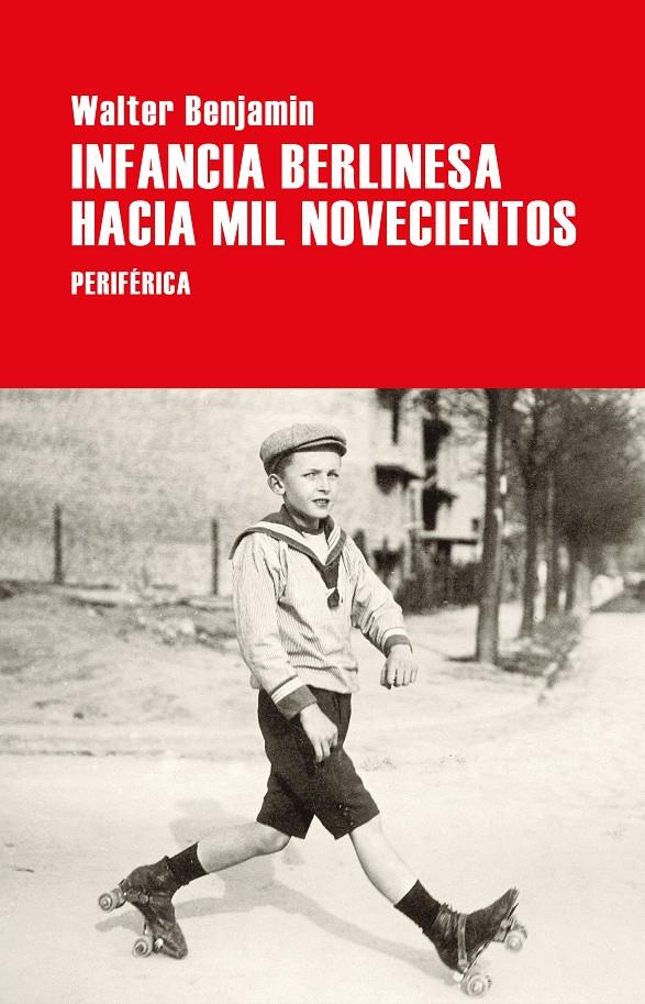 Infancia berlinesa hacia mil novecientos | Benjamin, Walter