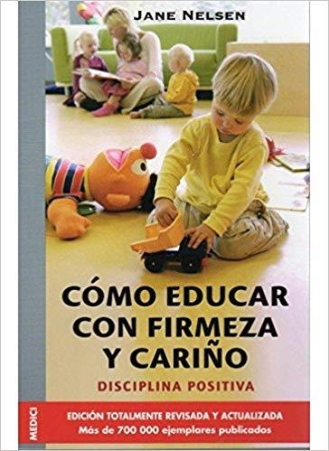 Cómo educar con firmeza y cariño | Nelsen, J et al | Cooperativa autogestionària