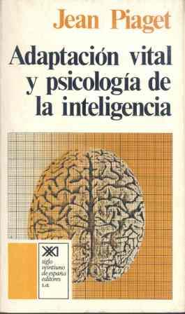 Adaptación vital y psicología de la inteligencia | Piaget, Jean