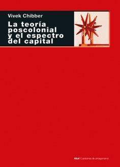 La teoría poscolonial y el espectro del capital | Chibber, Vivek | Cooperativa autogestionària