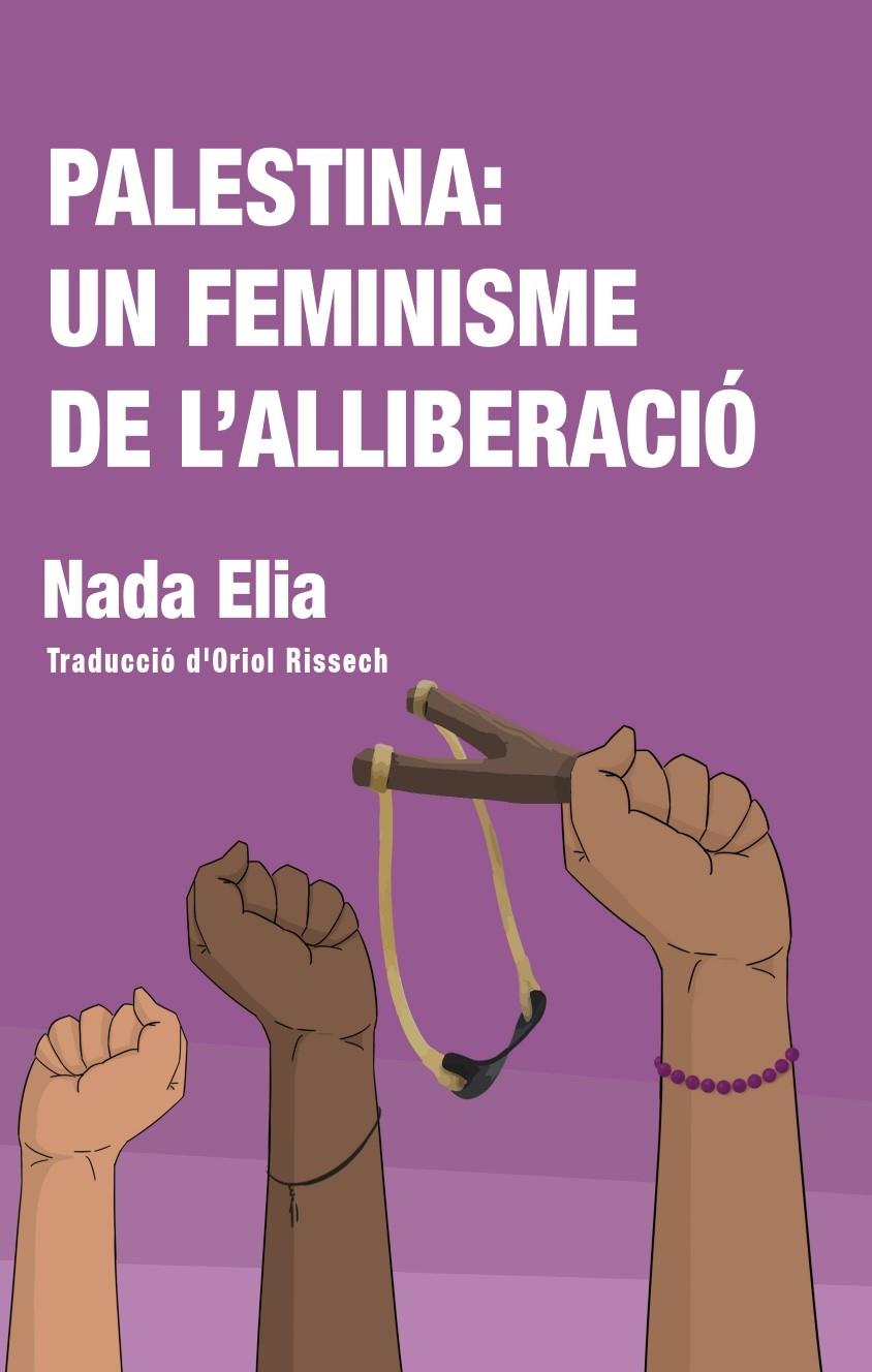 Palestina: Un feminisme de l'alliberació | Elia, Nada