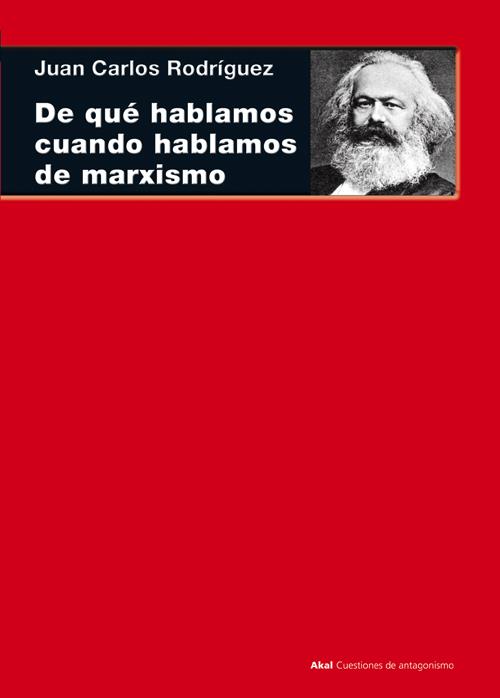 De qué hablamos cuando hablamos de marxismo | Rodríguez Gómez, Juan Carlos