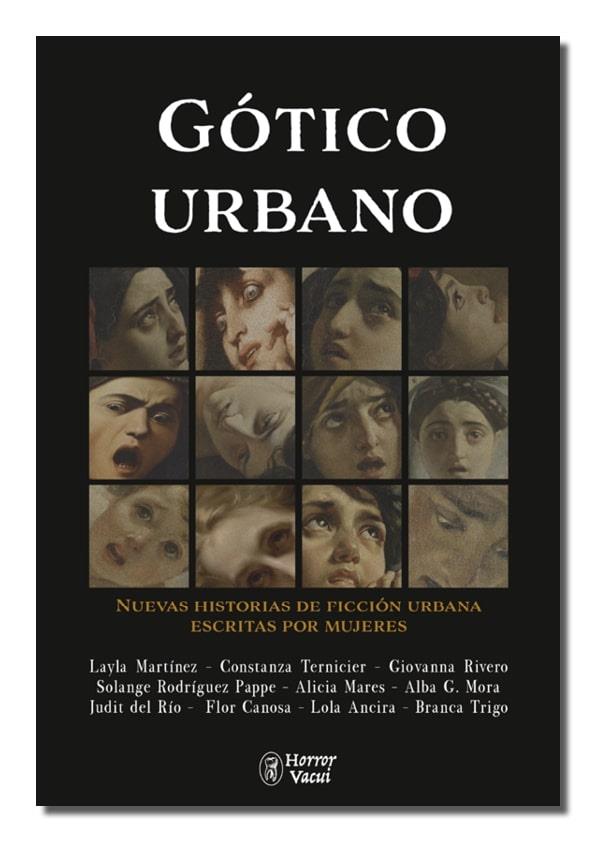 Gótico urbano. Nuevas historias de ficción urbana escritas por mujeres | Martínez, Layla / Ternicier, Constanza / Rivero, Giovanna / Rodríguez Pappe, Solange / Mares, Alicia