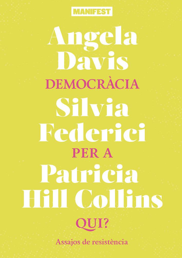 Democràcia per a qui? | Davis, Angela/Federici, Silvia /Hill Collins, Patricia | Cooperativa autogestionària