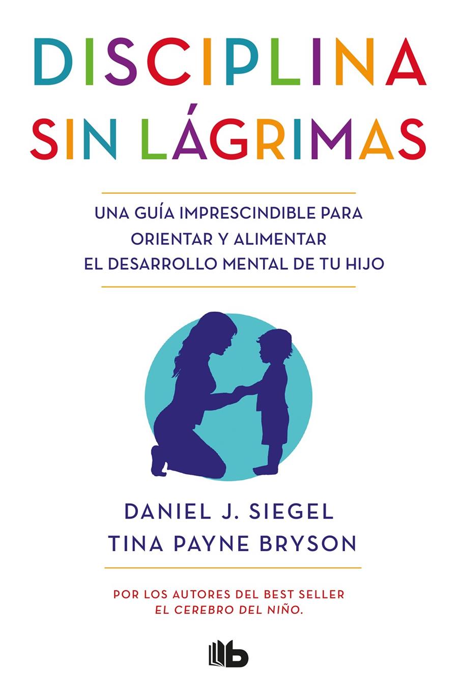 Disciplina sin lágrimas | Siegel, Daniel J./Bryson, Tina Payne