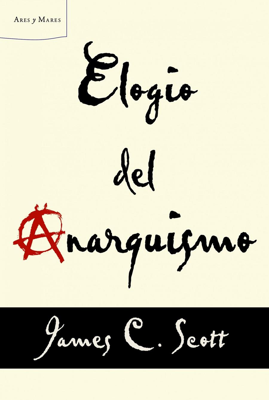 Elogio del anarquismo | James C. Scott | Cooperativa autogestionària